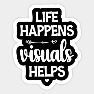 Life happens visuals helps, Special teacher gift Sticker